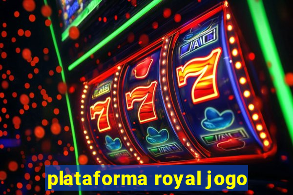 plataforma royal jogo